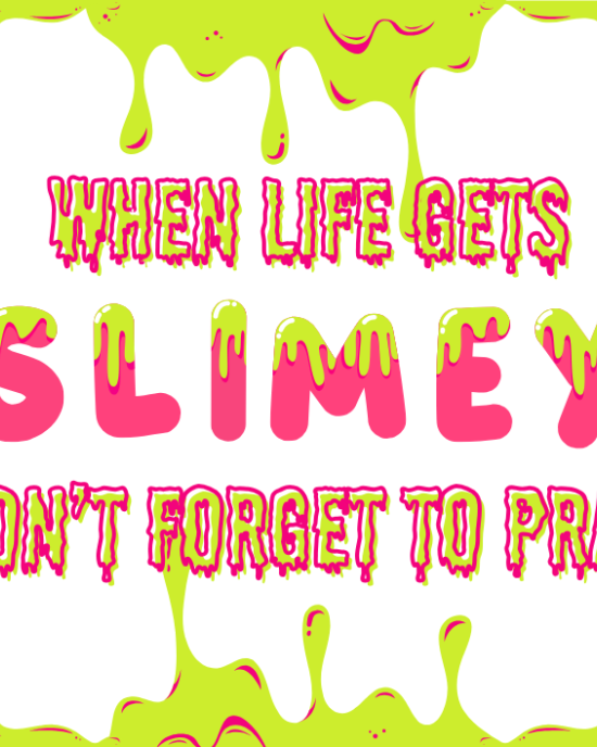 When Life Gets Slimey Don't Forget to Pray Bulletin Board Download
