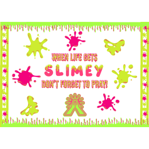 When Life Gets Slimey Don't Forget to Pray Bulletin Board Download
